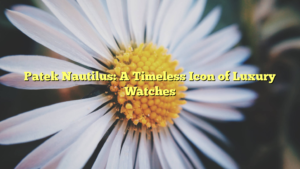 Patek Nautilus: A Timeless Icon of Luxury Watches
