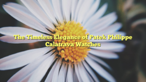 The Timeless Elegance of Patek Philippe Calatrava Watches